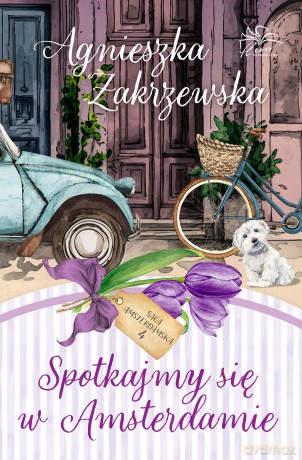 Spotkajmy się w Amsterdamie. Saga amsterdamska (Tom 4) - Agnieszka Zakrzewska [KSIĄŻKA]