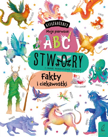 Stwory i inne magiczne istoty. Fakty i ciekawostki. Książkożercy. Moje pierwsze ABC [KSIĄŻKA]
