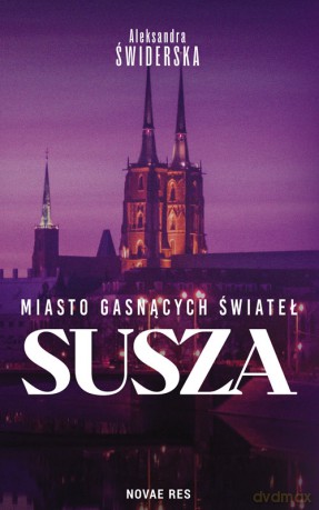 Susza. Miasto gasnących świateł - Aleksandra Świderska [KSIĄŻKA]