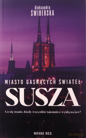 Susza. Miasto gasnących świateł - Aleksandra Świderska [KSIĄŻKA]