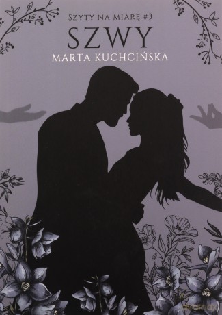 Szwy. Szyty na miarę (Tom 3) - Marta Kuchcińska [KSIĄŻKA]