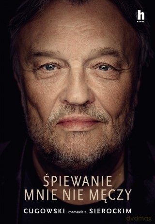 Śpiewanie mnie nie męczy - Krzysztof Cugowski, Marek Sierocki [KSIĄŻKA]