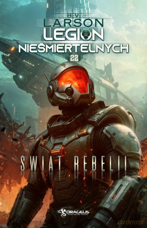 Świat Rebelii. Legion Nieśmiertelnych (Tom 22) - B.V. Larson [KSIĄŻKA]