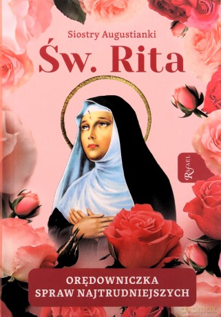 Święta Rita Orędowniczka spraw najtrudniejszych - Siostry Augustianki [KSIĄŻKA]