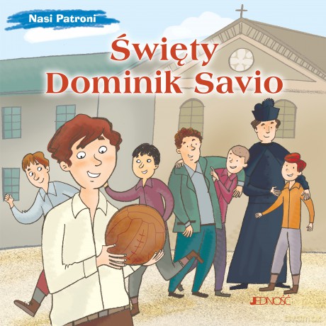 Święty Dominik Savio. Nasi Patroni - Bruno Ferrero [KSIĄŻKA]