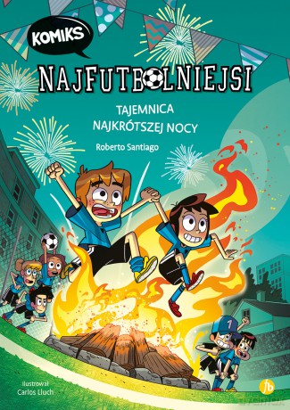 Tajemnica najkrótszej nocy. Najfutbolniejsi. Komiks - Roberto Santiago [KOMIKS]