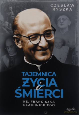 Tajemnica życia i śmierci ks. Franciszka Blachnickiego - Czesław Ryszka [KSIĄŻKA]