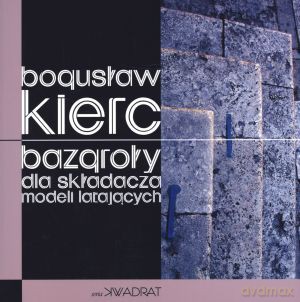 Bazgroły dla składacza modeli latających - Bogusław Kierc [KSIĄŻKA]