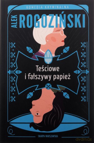 Teściowe i fałszywy papież - Alek Rogoziński [KSIĄŻKA]