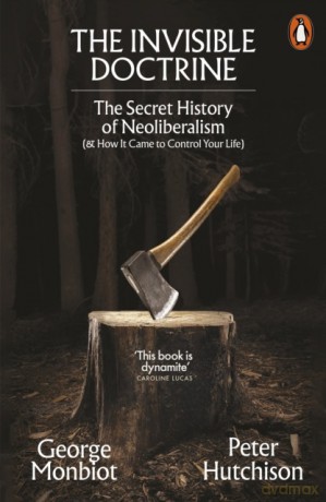 The Invisible Doctrine wer. angielska - George Monbiot, Peter Hutchison [KSIĄŻKA]