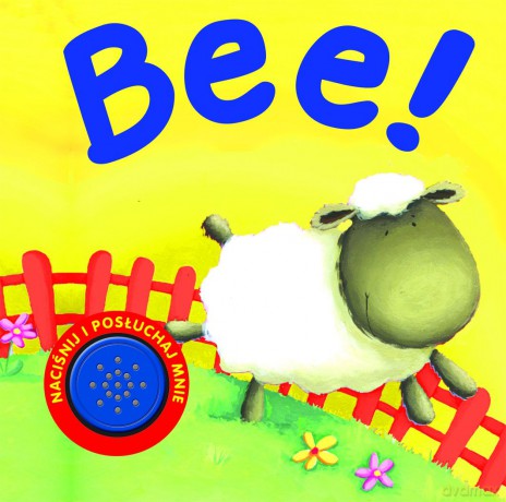 Bee! Naciśnij i posłuchaj mnie [KSIĄŻKA]