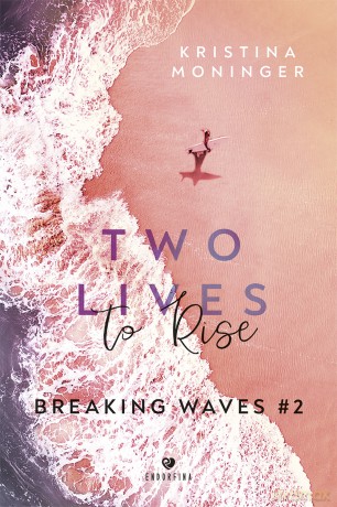 Two Lives to Rise. Breaking Waves (Tom 2) - Kristina Moninger [KSIĄŻKA]