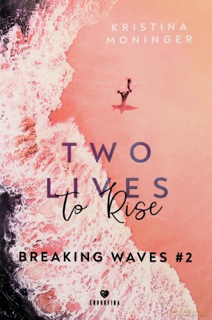 Two Lives to Rise. Breaking Waves (Tom 2) - Kristina Moninger [KSIĄŻKA]
