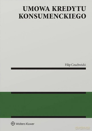 Umowa kredytu konsumenckiego - Filip Czuchwicki [KSIĄŻKA]