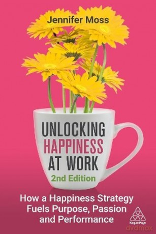 Unlocking Happiness at Work: How a Happiness Strategy Fuels Purpose, Passion and Performance wer. angielska - Jennifer Moss [KSIĄŻKA]