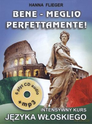 Bene - Meglio perfettamente! Intensywny kurs języka włoskiego. Książki - Hanna Flieger [KSIĄŻKA]