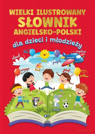 Wielki ilustrowany słownik angielsko-polski dla dzieci i młodzieży [KSIĄŻKA]