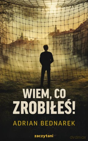 Wiem, co zrobiłeś! - Adriana Bednarka [KSIĄŻKA]