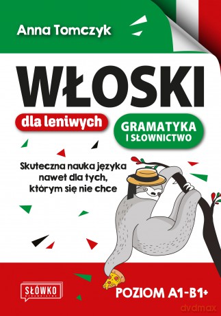 Włoski dla leniwych. Skuteczna nauka nawet dla tych, którym się nie chce - Anna Tomczyk [KSIĄŻKA]