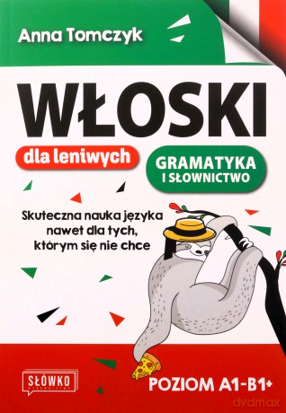 Włoski dla leniwych. Skuteczna nauka nawet dla tych, którym się nie chce - Anna Tomczyk [KSIĄŻKA]