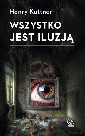 Wszystko jest iluzją - Henry Kuttner [KSIĄŻKA]