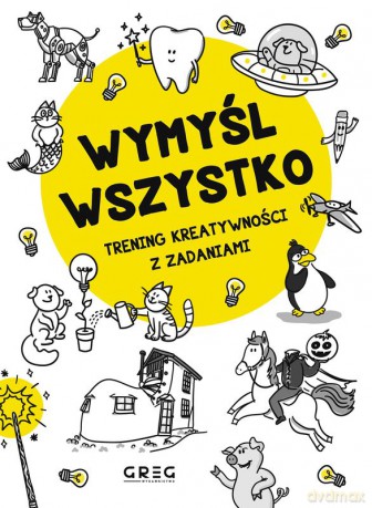Wymyśl wszystko. Trening kreatywności z zadaniami - Dorota Wieczorek [KSIĄŻKA]