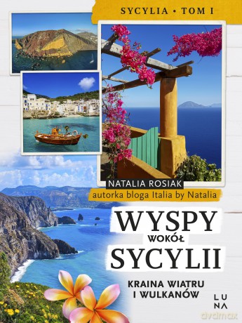 Wyspy wokół Sycylii. Kraina wiatru i wulkanów - Natalia Rosiak [KSIĄŻKA]