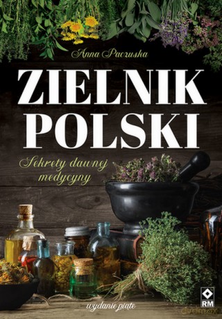 Zielnik polski Sekrety dawnej medycyny - Grażyna Wasilewska [KSIĄŻKA]