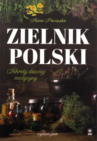 Zielnik polski Sekrety dawnej medycyny - Grażyna Wasilewska [KSIĄŻKA]