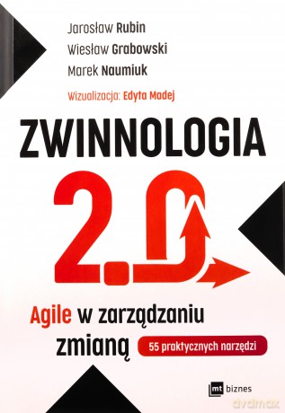 ZWINNOLOGIA 2.0. Agile w zarządzaniu zmianą - Jarosław Rubin, Wiesław Grabowski, Marek Naumiuk [KSIĄŻKA]