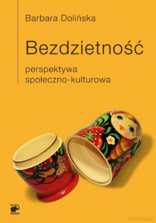 Bezdzietność. Perspektywa społeczno-kulturowa - Barbara Dolińska [KSIĄŻKA]