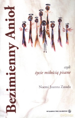 Bezimienny anioł czyli życie miłością pisane - Noemi Joanna Zasada [KSIĄŻKA]