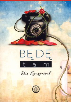 Będę tam - Shin Kyung-Sook [KSIĄŻKA]