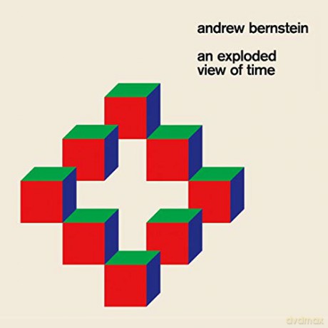 Andrew Bernstein: An Exploded View Of Time [CD]