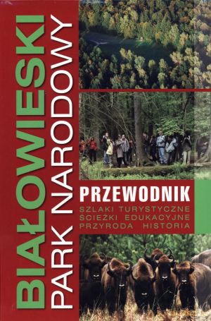 Białowieski Park Narodowy. Przewodnik [KSIĄŻKA]