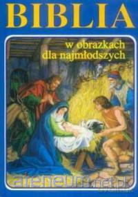 Biblia w obrazkach dla najmłodszych [KSIĄŻKA]