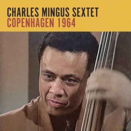 Charles Mingus Sextet: Copenhagen 1964 [2CD]