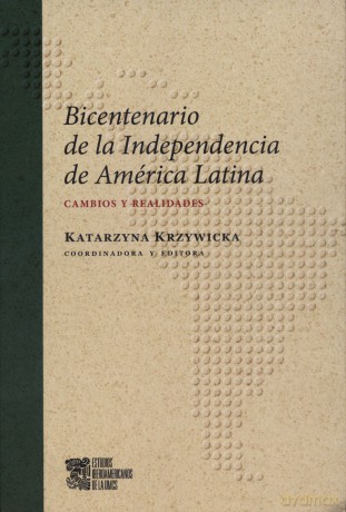 Bicentenario de la Independencia de America Latina. Cambios y Realidades - Katarzyna Krzywicka (red.) [KSIĄŻKA]