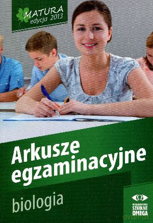 Biologia. Matura 2013. Arkusze egzaminacyjne [KSIĄŻKA]