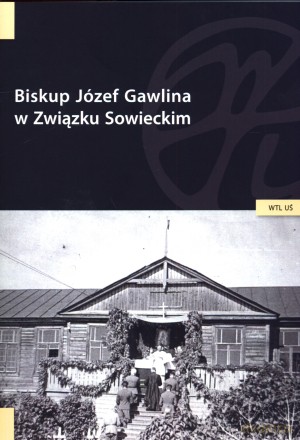 Biskup Józef Gawlina w Związku Sowieckim [KSIĄŻKA]