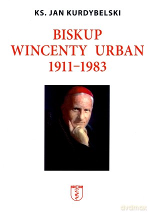 Biskup Wincenty Urban 1911-1983 - ks. Jan Kurdybelski [KSIĄŻKA]