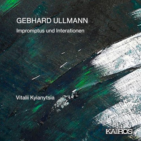 Vitalii Kyianytsia: Gebhard Ullmann: Impromptus Und Interationen [CD]