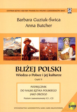 Bliżej Polski. Wiedza o Polsce i jej kulturze. Cz. 2 + 2 CD [KSIĄŻKA]