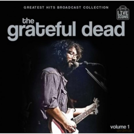 Grateful Dead: Greatest Hits Broadcast Collection Vol. 1 [2CD]