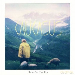 Kaukasus: Heres To Us [CD]