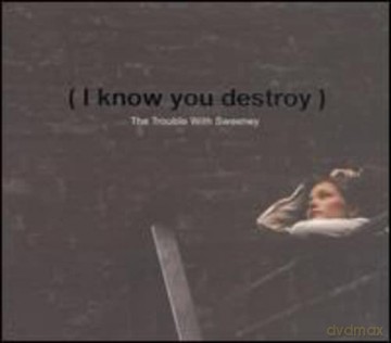 Trouble With Sweeney: I Know You Destroy! [CD]