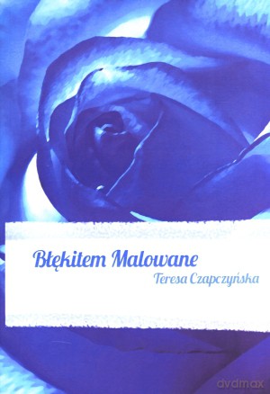 Błękitem Malowane - Teresa Czapczyńska [KSIĄŻKA]
