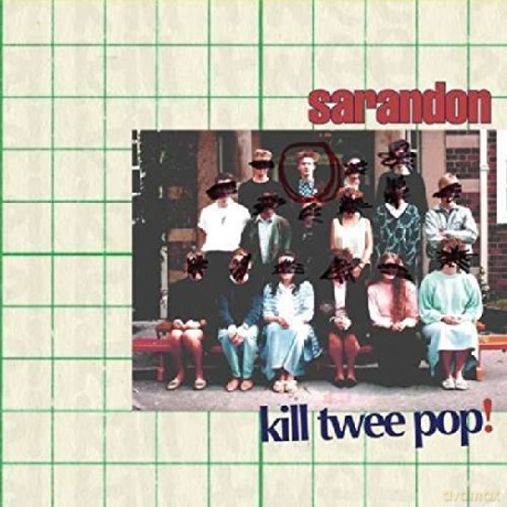 Sarandon: Kill Twee Pop! [CD]