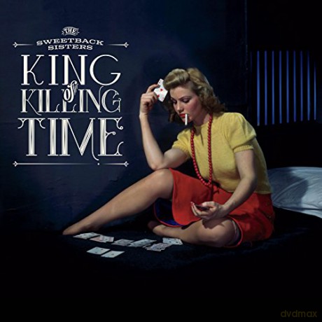Sweetback Sisters: King Of Killing Time [CD]