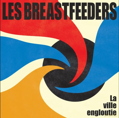 Les Breastfeeders: La Ville Engloutie [CD]